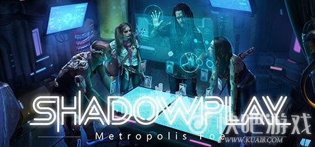 影子游戏星城行动正式版下载_Shadowplay: Metropolis Foe正式版下载